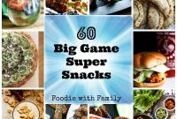 60 Big Game Super Snacks -> Game Day Snack Ideas: 60 Crowd-Pleasing Recipes