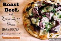 10-Minute Roast Beef & Caramelized Onion Naan Pizza + 6 Quick Family Meals