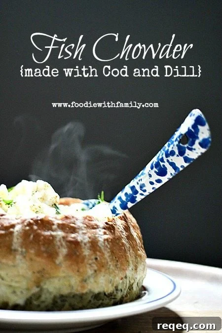 Creamy Cod and Dill Chowder Recipe with Fresh Herbs 4 Fish Chowder made with Cod and Dill foodiewithfamily.com #chowder #soup #Lent